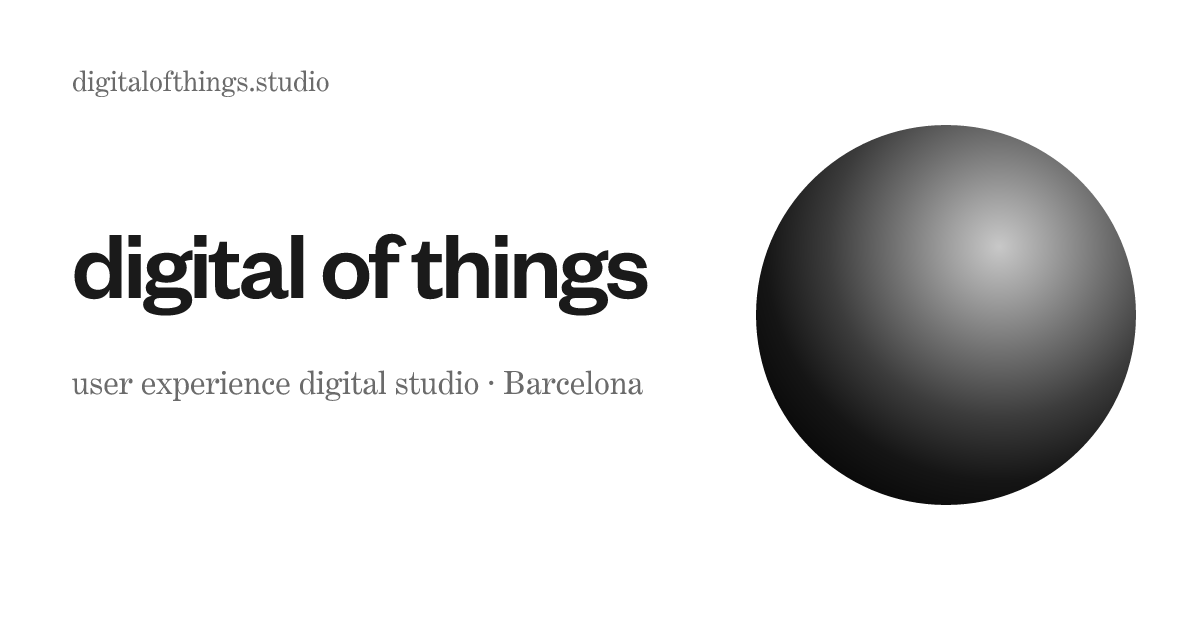 digital of things — user experience digital studio, Barcelona